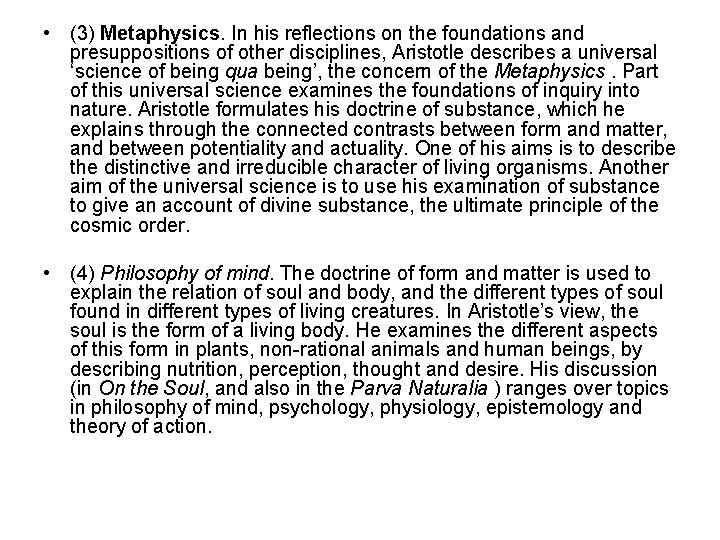  • (3) Metaphysics. In his reflections on the foundations and presuppositions of other