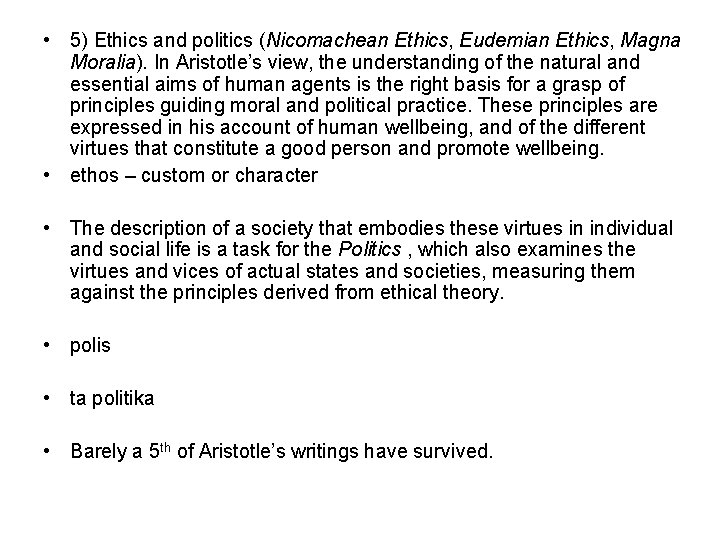  • 5) Ethics and politics (Nicomachean Ethics, Eudemian Ethics, Magna Moralia). In Aristotle’s