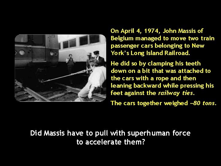 On April 4, 1974, John Massis of Belgium managed to move two train passenger