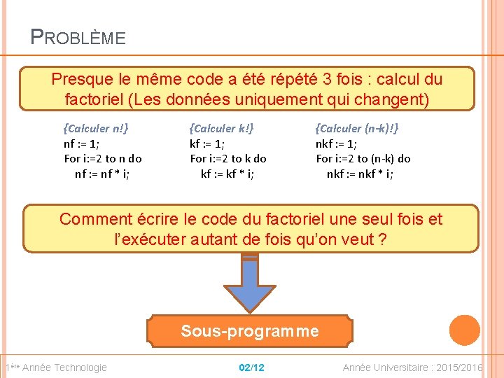 PROBLÈME Presque le même code a été répété 3 fois : calcul du factoriel