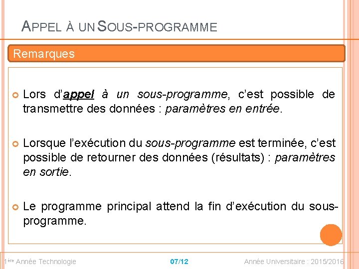 APPEL À UN SOUS-PROGRAMME Remarques Lors d’appel à un sous-programme, c’est possible de transmettre