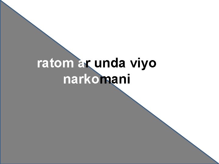 ratom ar unda viyo narkomani 