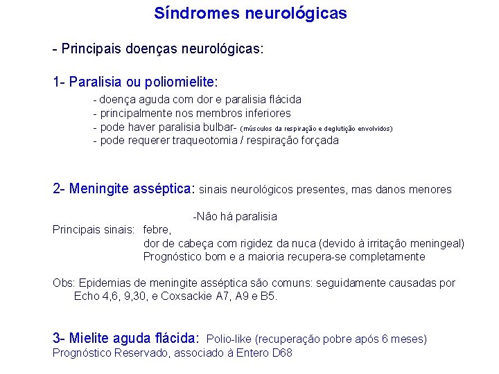 Síndromes neurológicas - Principais doenças neurológicas: 1 - Paralisia ou poliomielite: - doença aguda