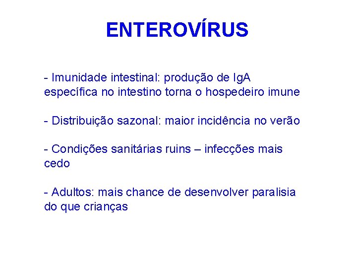 ENTEROVÍRUS - Imunidade intestinal: produção de Ig. A específica no intestino torna o hospedeiro