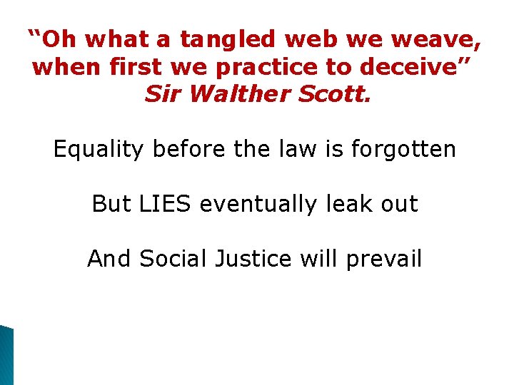 “Oh what a tangled web we weave, when first we practice to deceive” Sir