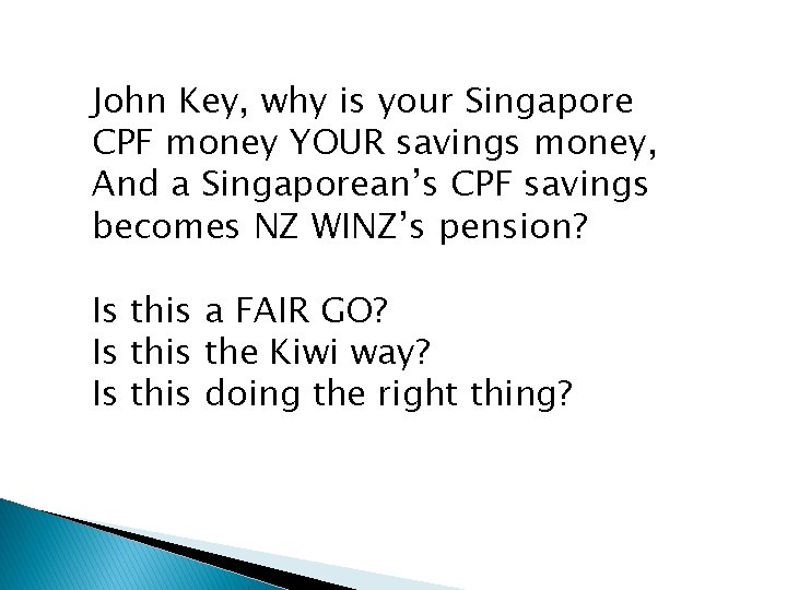 John Key, why is your Singapore CPF money YOUR savings money, And a Singaporean’s