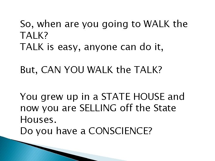 So, when are you going to WALK the TALK? TALK is easy, anyone can