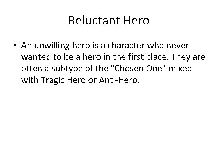 Reluctant Hero • An unwilling hero is a character who never wanted to be