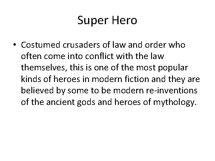 Super Hero • Costumed crusaders of law and order who often come into conflict