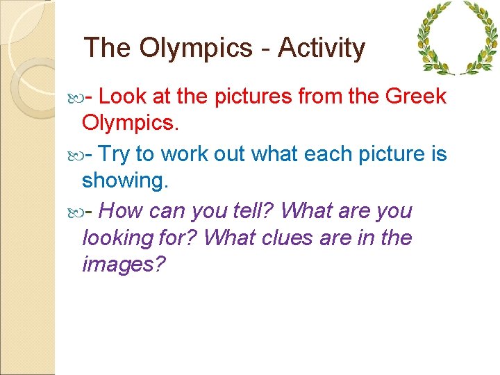 The Olympics - Activity - Look at the pictures from the Greek Olympics. -