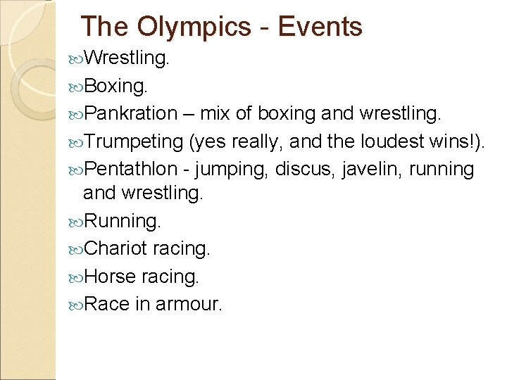 The Olympics - Events Wrestling. Boxing. Pankration – mix of boxing and wrestling. Trumpeting