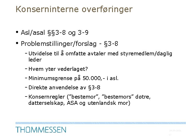 Konserninterne overføringer • • Asl/asal §§ 3 -8 og 3 -9 Problemstillinger/forslag - §