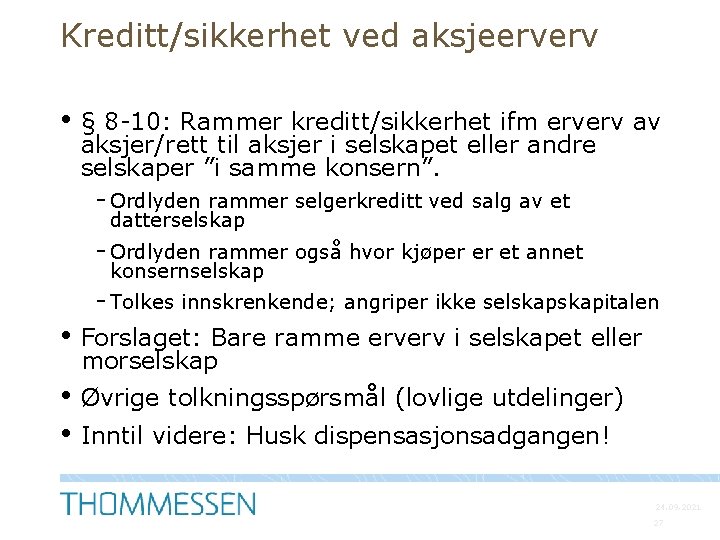 Kreditt/sikkerhet ved aksjeerverv • § 8 -10: Rammer kreditt/sikkerhet ifm erverv av aksjer/rett til