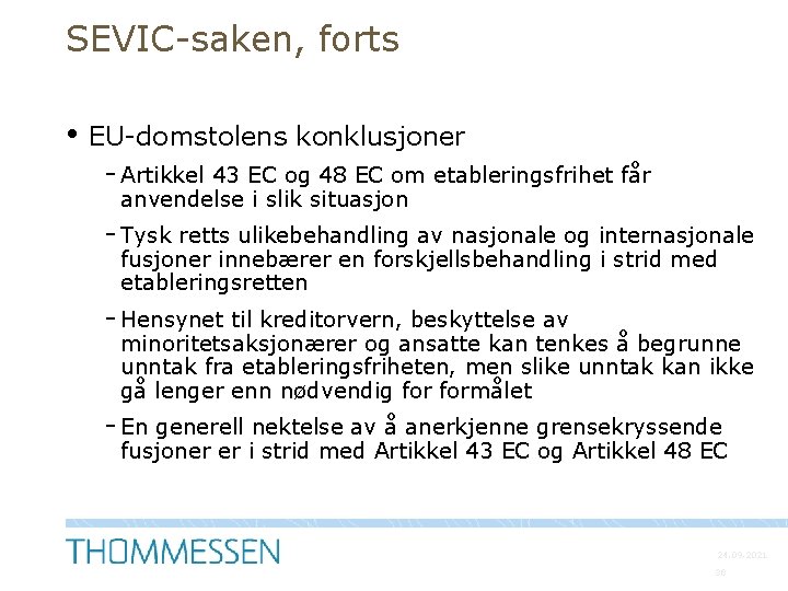 SEVIC-saken, forts • EU-domstolens konklusjoner - Artikkel 43 EC og 48 EC om etableringsfrihet