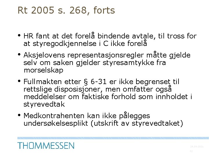 Rt 2005 s. 268, forts • HR fant at det forelå bindende avtale, til