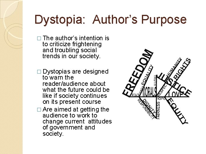 Dystopia: Author’s Purpose � The author’s intention is to criticize frightening and troubling social