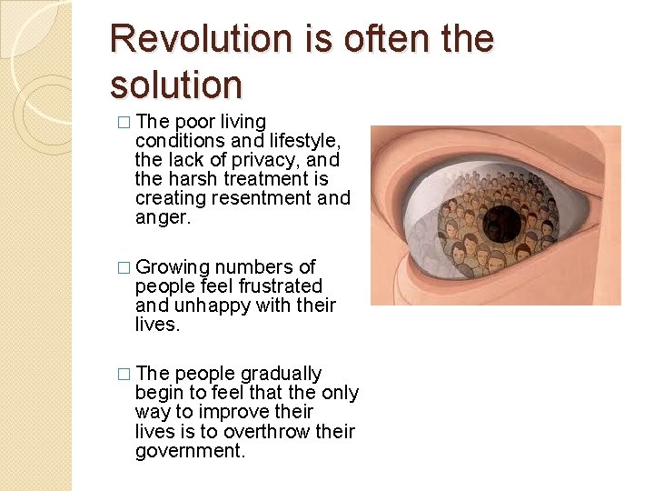 Revolution is often the solution � The poor living conditions and lifestyle, the lack