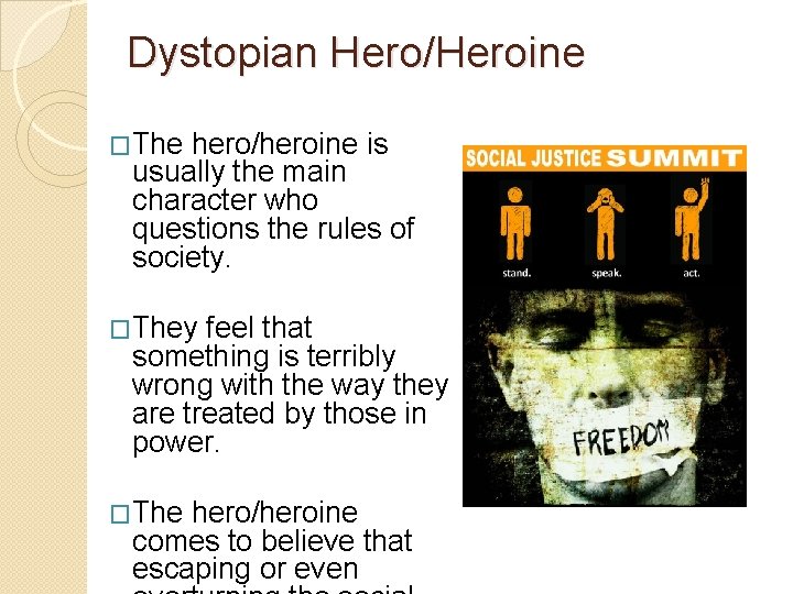 Dystopian Hero/Heroine �The hero/heroine is usually the main character who questions the rules of