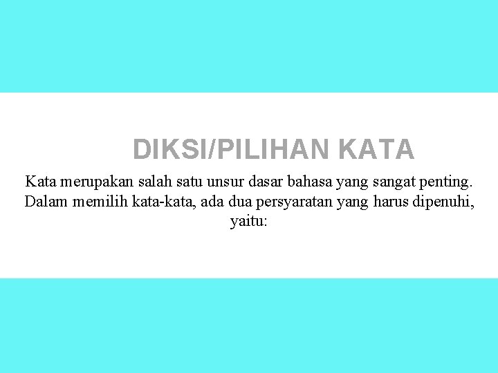 DIKSI/PILIHAN KATA Kata merupakan salah satu unsur dasar bahasa yang sangat penting. Dalam memilih DIKSI/PILIHAN KATA Kata merupakan salah satu unsur dasar bahasa yang sangat penting. Dalam memilih