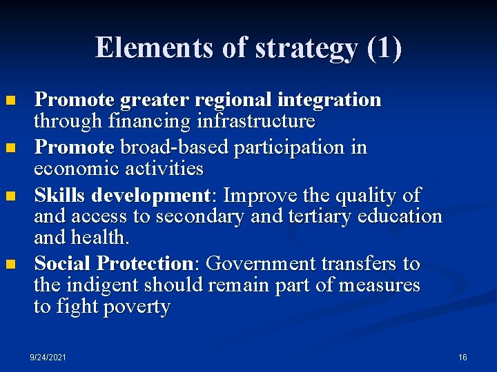 Elements of strategy (1) n n Promote greater regional integration through financing infrastructure Promote