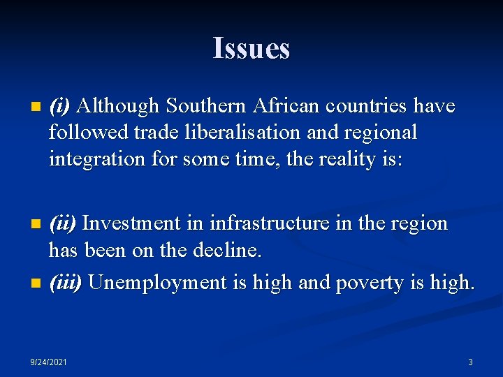 Issues n (i) Although Southern African countries have followed trade liberalisation and regional integration