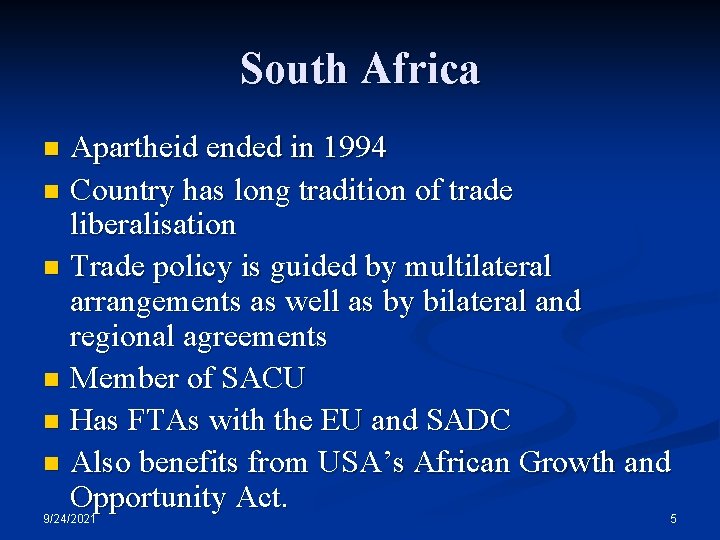 South Africa Apartheid ended in 1994 n Country has long tradition of trade liberalisation