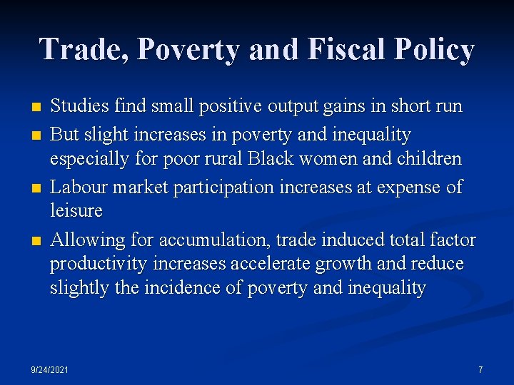 Trade, Poverty and Fiscal Policy n n Studies find small positive output gains in
