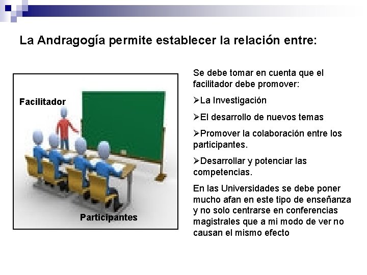 La Andragogía permite establecer la relación entre: Se debe tomar en cuenta que el La Andragogía permite establecer la relación entre: Se debe tomar en cuenta que el