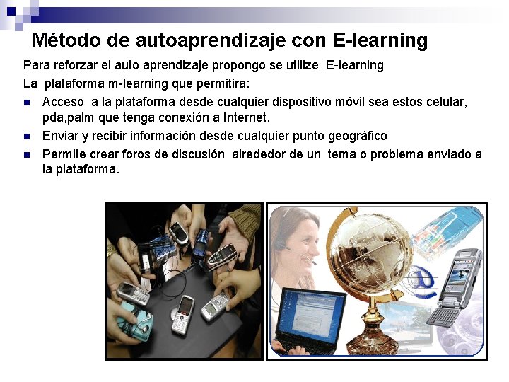 Método de autoaprendizaje con E-learning Para reforzar el auto aprendizaje propongo se utilize E-learning Método de autoaprendizaje con E-learning Para reforzar el auto aprendizaje propongo se utilize E-learning