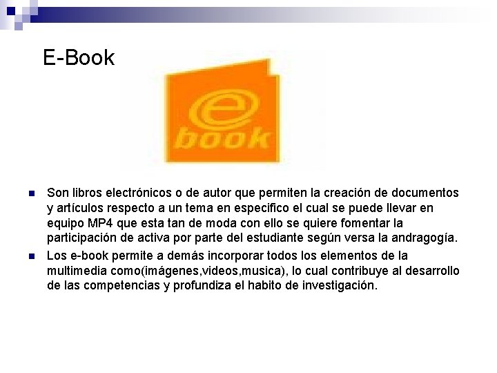 E-Book n n Son libros electrónicos o de autor que permiten la creación de E-Book n n Son libros electrónicos o de autor que permiten la creación de
