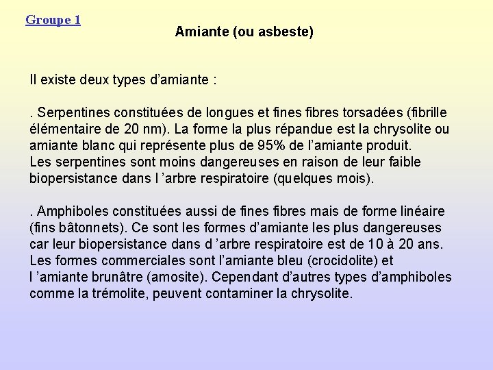 Groupe 1 Amiante (ou asbeste) Il existe deux types d’amiante : . Serpentines constituées