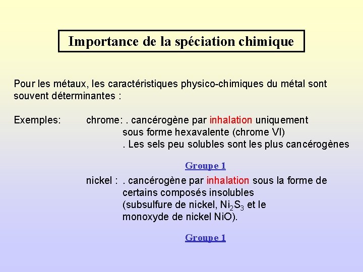 Importance de la spéciation chimique Pour les métaux, les caractéristiques physico-chimiques du métal sont