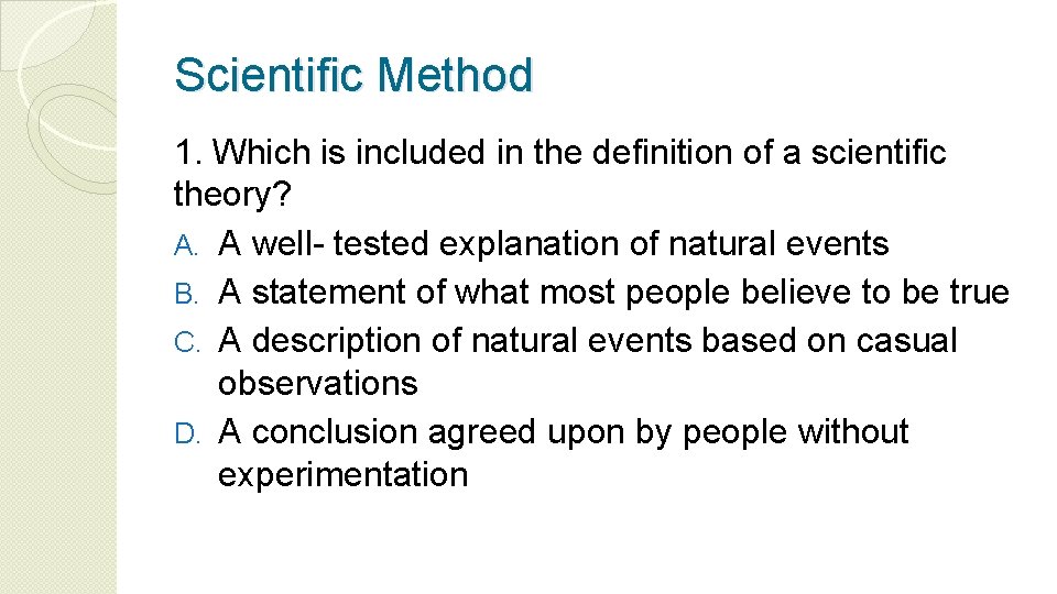 Scientific Method 1. Which is included in the definition of a scientific theory? A.