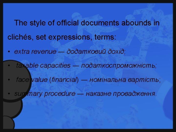 The style of official documents abounds in clichés, set expressions, terms: • extra revenue