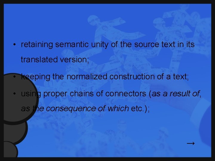  • retaining semantic unity of the source text in its translated version; •