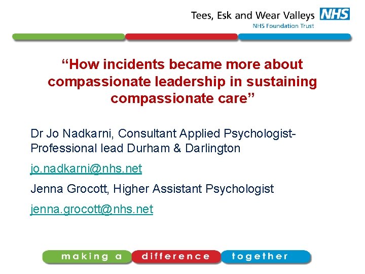 “How incidents became more about compassionate leadership in sustaining compassionate care” Dr Jo Nadkarni,