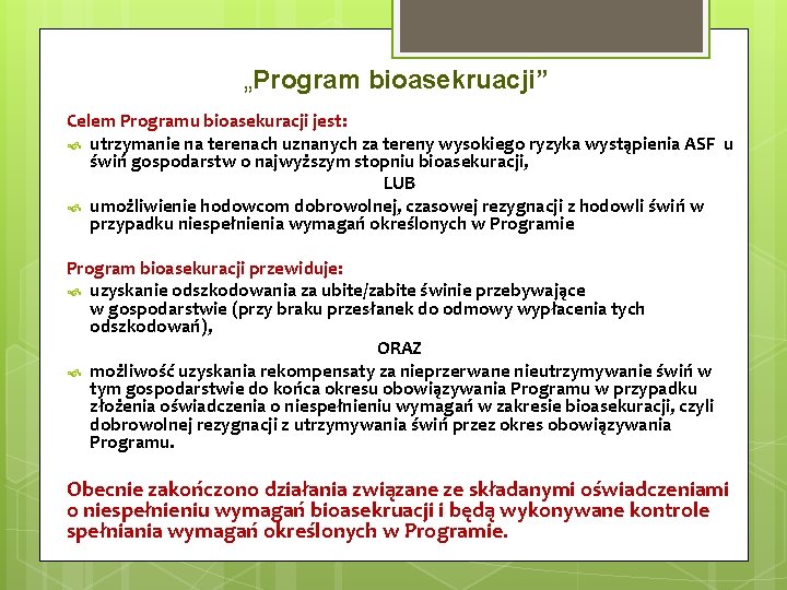 „Program bioasekruacji” Celem Programu bioasekuracji jest: utrzymanie na terenach uznanych za tereny wysokiego ryzyka