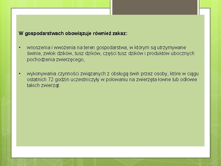 W gospodarstwach obowiązuje również zakaz: • wnoszenia i wwożenia na teren gospodarstwa, w którym