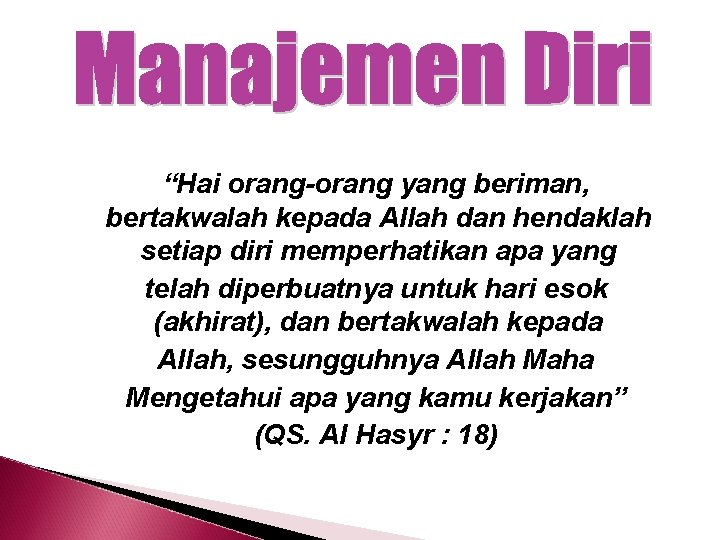 “Hai orang-orang yang beriman, bertakwalah kepada Allah dan hendaklah setiap diri memperhatikan apa yang