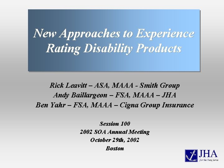 New Approaches to Experience Rating Disability Products Rick Leavitt – ASA, MAAA - Smith