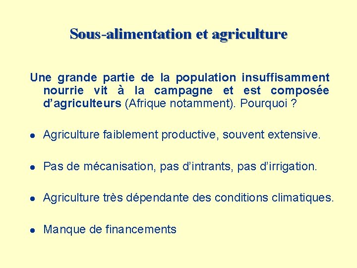 Sous-alimentation et agriculture Une grande partie de la population insuffisamment nourrie vit à la