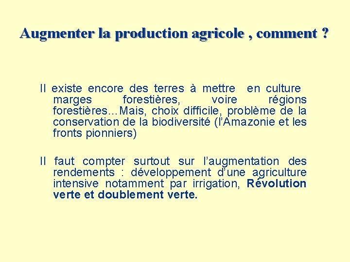 Augmenter la production agricole , comment ? Il existe encore des terres à mettre