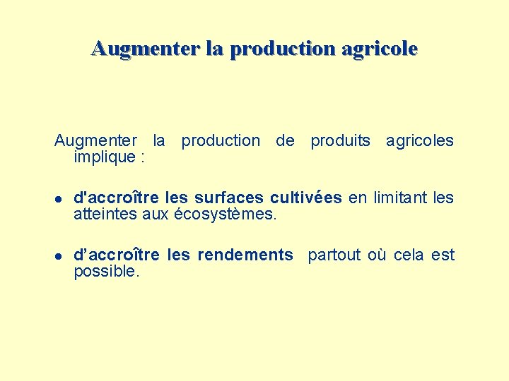 Augmenter la production agricole Augmenter la production de produits agricoles implique : l l