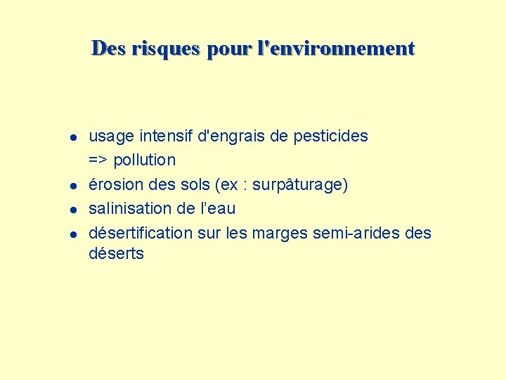 Des risques pour l'environnement l l usage intensif d'engrais de pesticides => pollution érosion