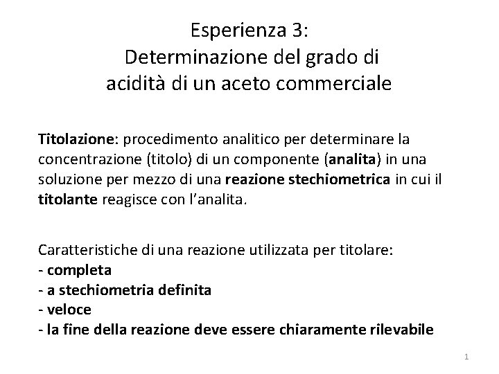 Esperienza 3: Determinazione del grado di acidità di un aceto commerciale Titolazione: procedimento analitico