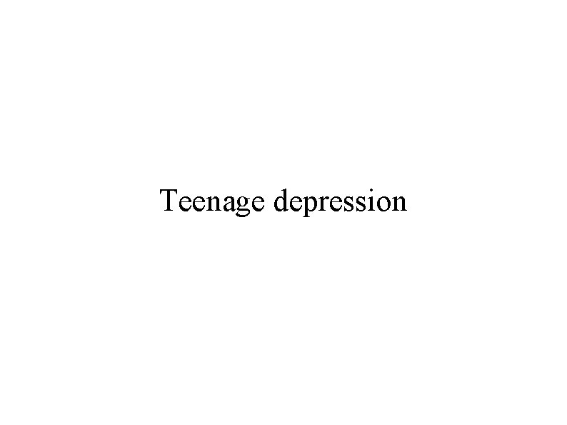 Teenage depression 