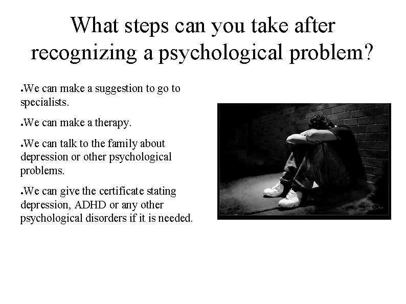 What steps can you take after recognizing a psychological problem? We can make a