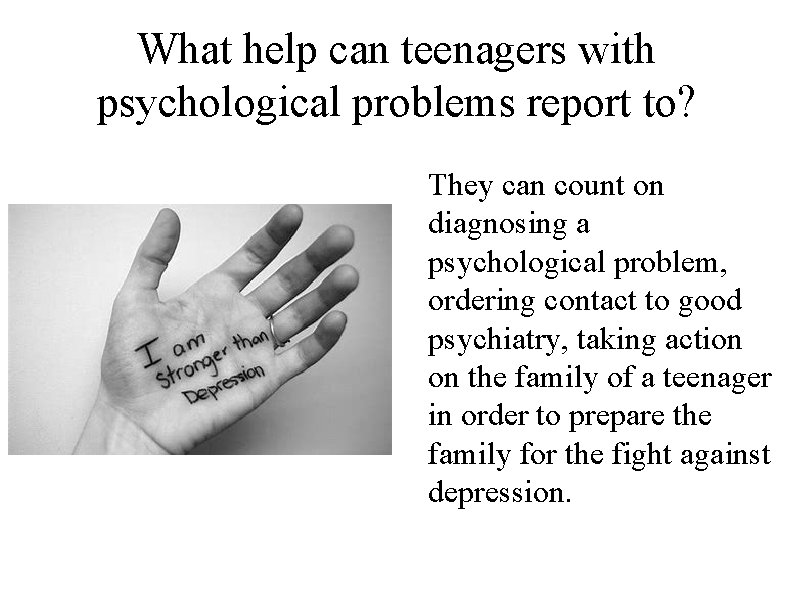 What help can teenagers with psychological problems report to? They can count on diagnosing