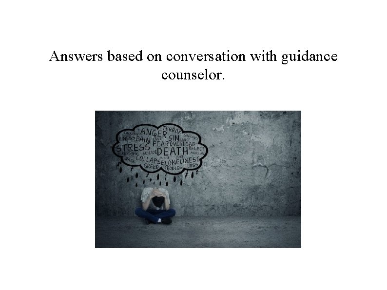 Answers based on conversation with guidance counselor. 