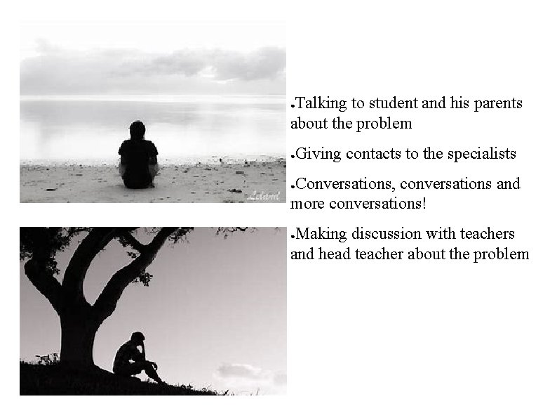 Talking to student and his parents about the problem ● ● Giving contacts to